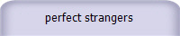perfect strangers